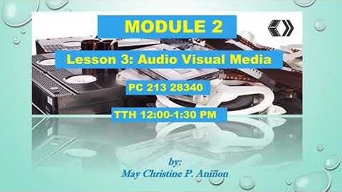 Lesson 3: AUDIO VISUAL MEDIA. . .