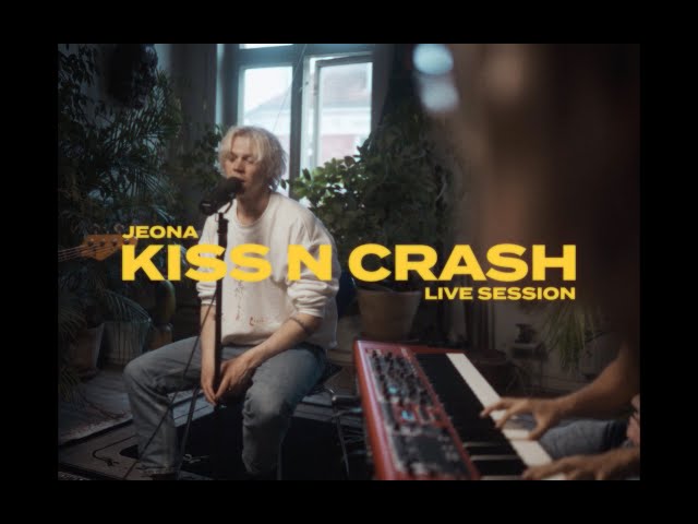JEONA - Kiss N Crash (Live Session)