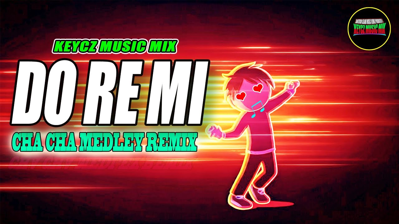 Do RE Mi - ( CHA CHA REMIX ) KEYCZ MUSIC
