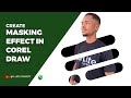 HOW TO CREATE MASKING EFFECT IN CORELDRAW