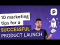 10 marketing tips for a SUCCESSFUL PRODUCT LAUNCH