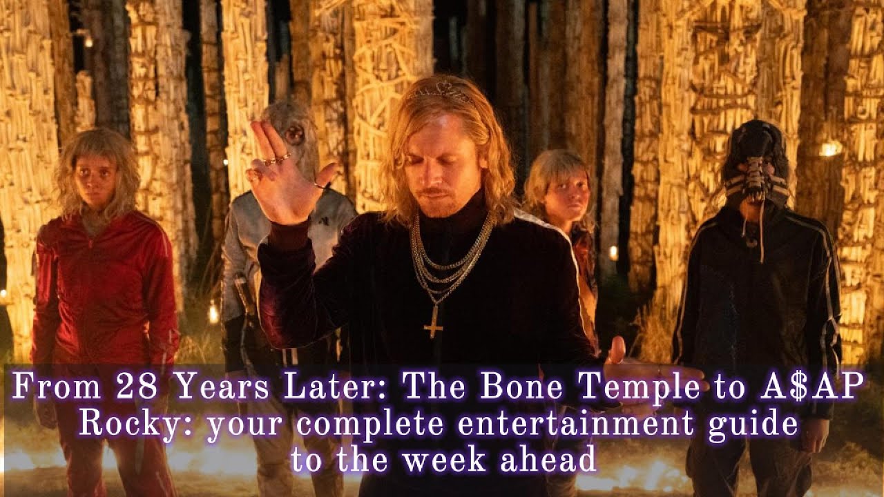 The Bone Temple to A$AP Rocky: your complete entertainment guide to the week ahead
