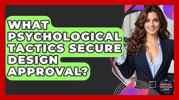 What Psychological Tactics Secure Design Approval? - Graphic Design Nerd
