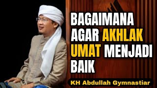 Download lagu Bagaimana Agar Akhlak Umat Menjadi Baik | aa gym | KH Abdullah Gymnastiar 