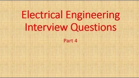 Electrical engineering interview questions part 4