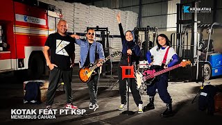 Menembus Cahaya - KOTAK featuring KSP