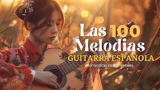 Música De Guitarra Española Romántica | Las 30 Melodías Instrumentales Más Hermosas Del Mundo