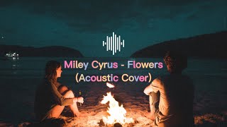 Flowers - Miley Cyrus (Acoustic Cover - Lyrics) By Jonah Baker