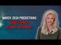 March 2024 predictions unbelievable secrets revealed