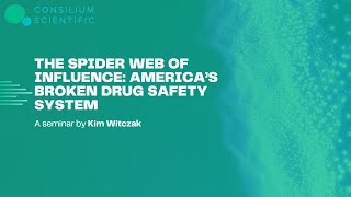 The Spider Web of Influence America’s Broken Drug Safety System