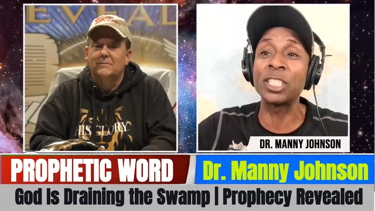 Dr. Manny Johnson PROPHETIC WORD Updates - God Is Draining the Swamp | Prophecy Revealed