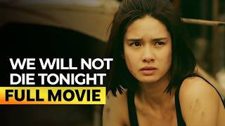 ‘We Will Not Die Tonight’ FULL MOVIE | Erich Gonzales, Alex Medina