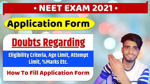 Neet 2021 Application form, Eligibility criteria, Age Limit, Attempt limit Etc.