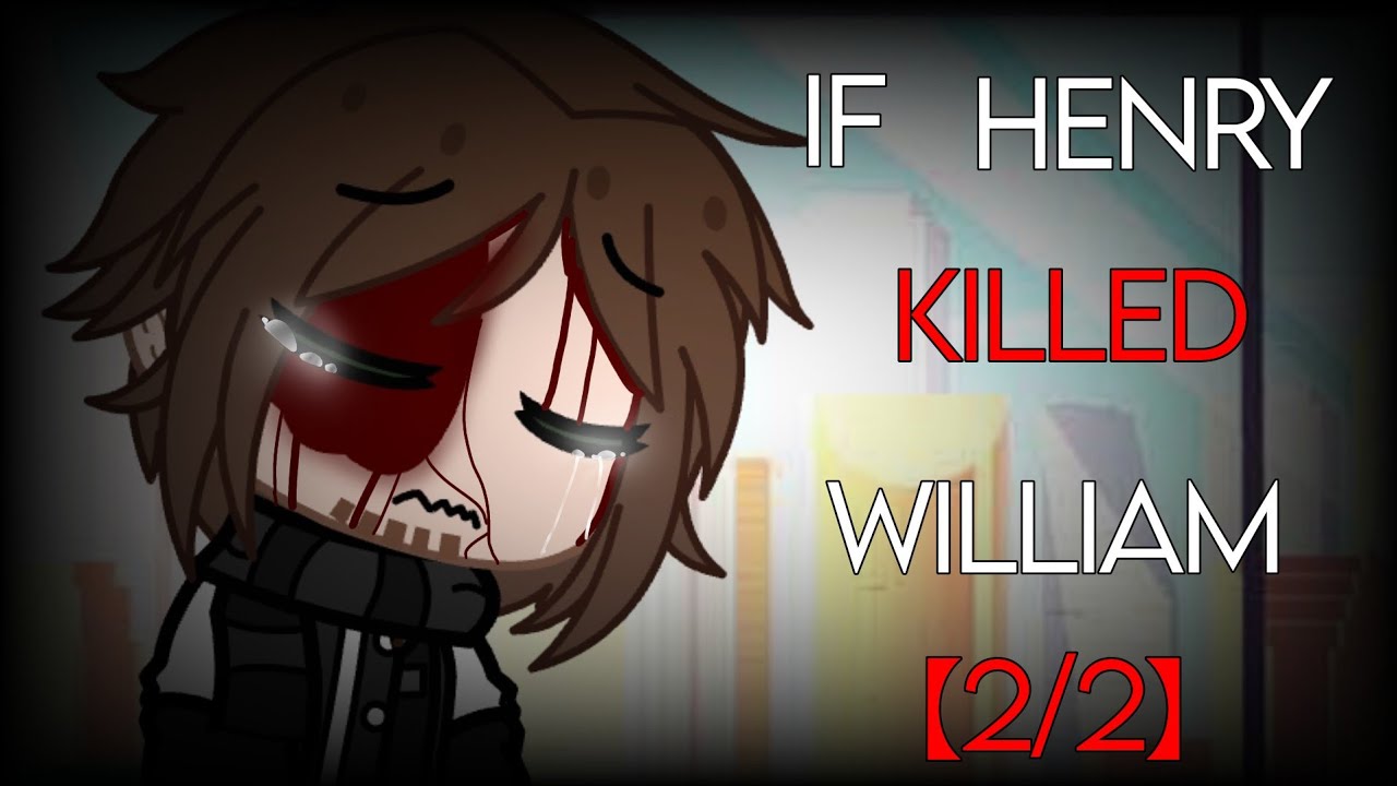 「If Henry killed William」【2/2】（FINAL）《⚠️TW⚠️》
