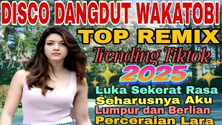 DISCO DANGDUT WAKATOBI ALBUM PILIHAN VIRAL 2025‼️Lumpur dan berlian/perceraian lara