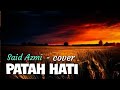 Patah Hati - cover by Said Azmi (official music video) @SaidAzmi