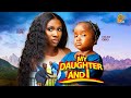 MY TROBULE DAUGHTER AND I - SONIA UCHE, EBUBE OBIO - 2025 NOLLYWOOD FULL MOVIES