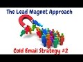 Cold E-mail Strategy #2 - The Lead Magnet