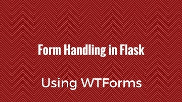Form Handling in Flask Using WTForms