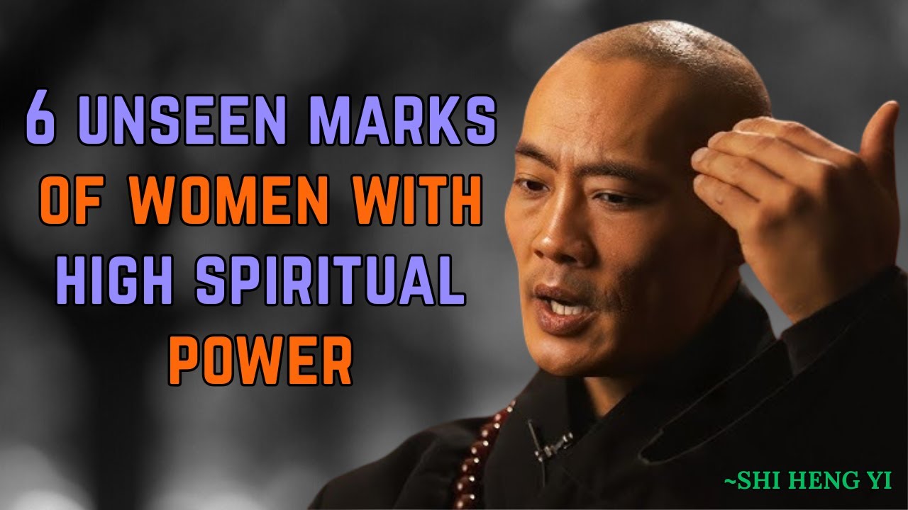 6 Unseen Marks of Women with High Spiritual Power - Shi Heng Yi Mindset.