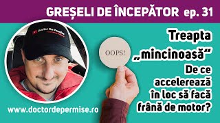 GREȘELI DE ÎNCEPĂTOR ep.31 - Treapta "mincinoasă" (de ce accelerează in loc să facă frână de motor?)