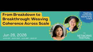 Festival 2026: 🧵From Breakdown to Breakthrough  Weaving Coherence Across Scale   Jun 26 2026