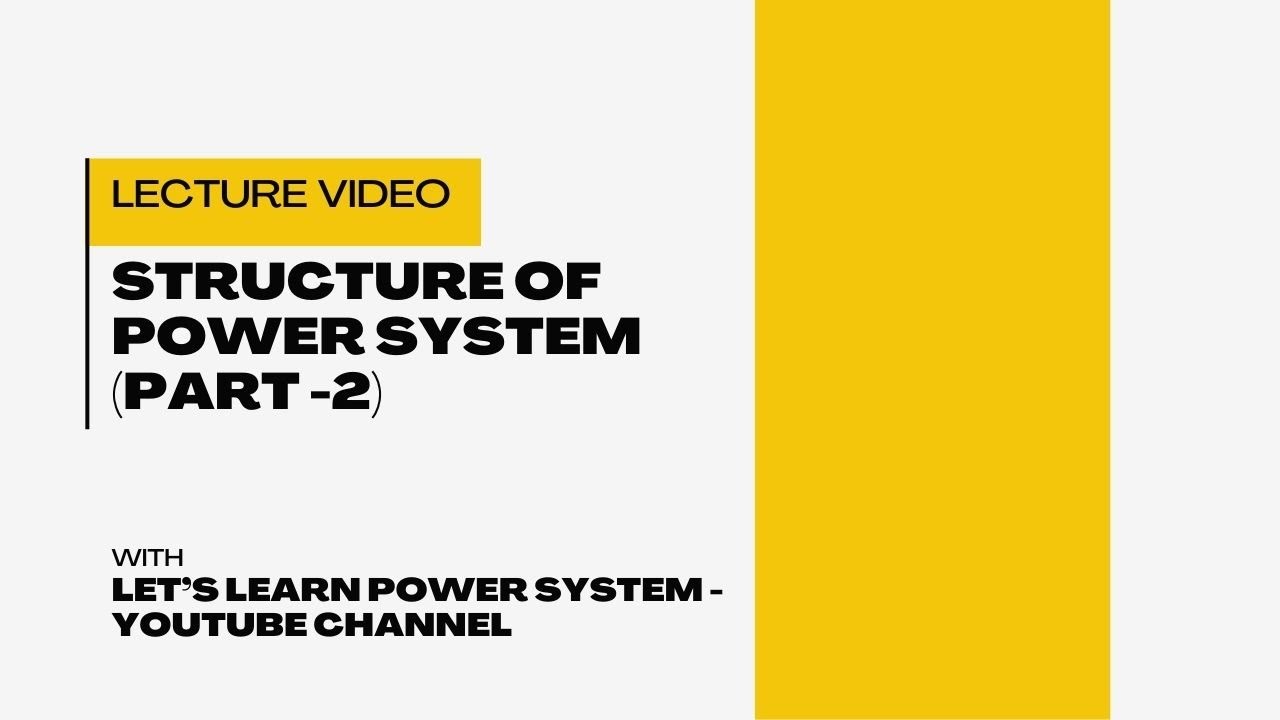 Structure of Power System (Part -2) | Power System Engineering | Let's ...