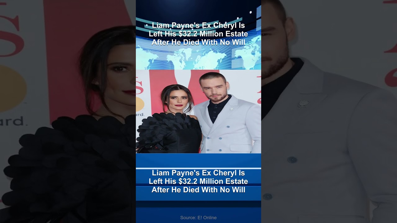 Liam Payne's Ex Cheryl Is Left His $32.2 Million Estate After He Died With No Will