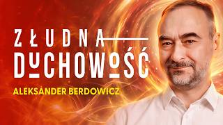 Prawdziwa duchowość to przekroczenie swego ego - Aleks Berdowicz