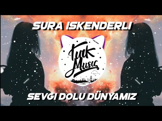 Sevgi Dolu Dünyamız - Sura İskenderli (Emirhan Turan Remix) (Turk Music)