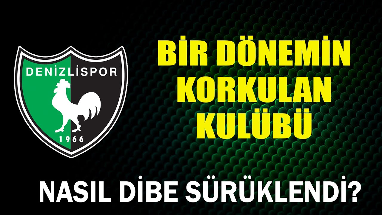 DENİZLİSPOR NASIL DİBE SÜRÜKLENDİ?