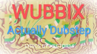 Wubbix - Actually Dubstep Lyrics Onomatopoeia