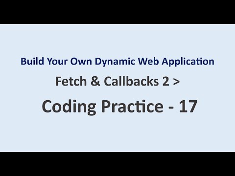 Coding Practice 17 | Fetch & Callbacks 2 | Build Your Own Dynamic Web Application | NxtWave