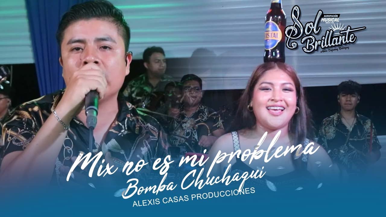 SOL BRILLANTE - MIX NO ES TU PROBLEMA -  MIX CHUCHAQUI - MUSICA EN VIVO