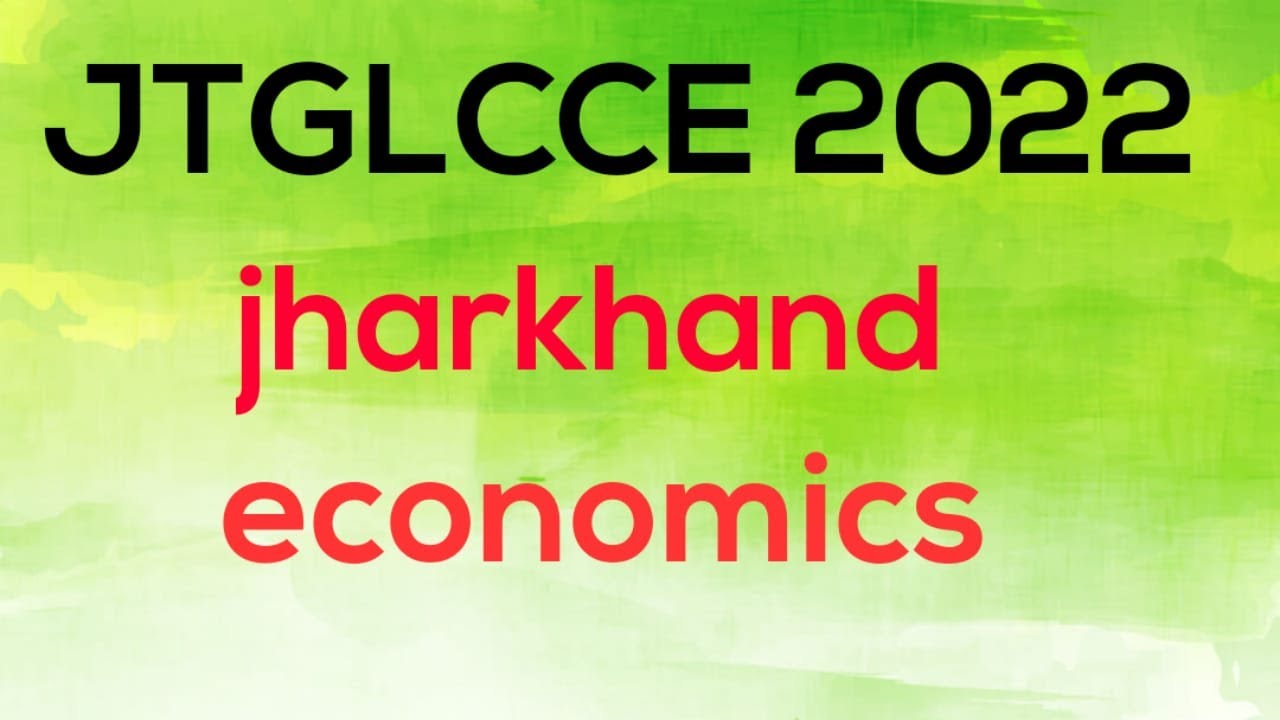 JTGLCCE||Jharkhand2022||ECONOMICS
