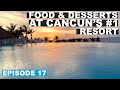 ALL-INCLUSIVE FOOD AND DESSERTS AT CANCUN'S #1 RESORT (CANCUN PART 3/3) | The Lost Ones Travel Vlog