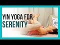 Yin Yoga and Affirmations for Serenity - NO PROPS YIN YOGA