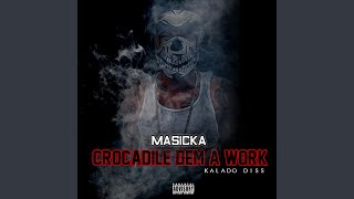 Crocodile Dem A Work (Kalado Diss)