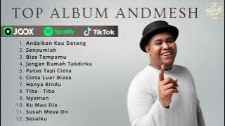 ANDMESH FULL ALBUM TERBARU 2024 - TOP ALBUM ANDMESH