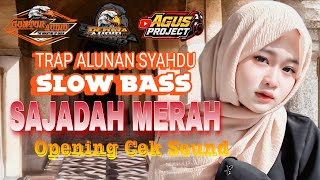 TRAP ALUNAN SYAHDU SLOW BASS ~ SAJADAH MERAH ~ GONTOR AUDIO ~ DJ@AGUS PROJECT PRODUCTION 