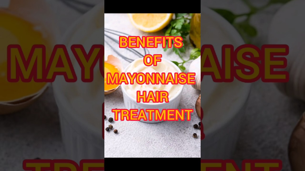 Benefits Of Mayonnaise for Hair 