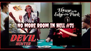 No More Room In Hell #71 - Devil Hunter & House On The Edge of the Park