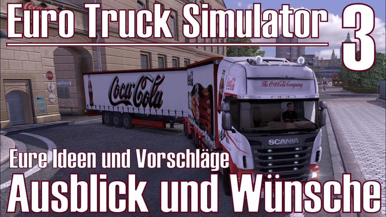 Wann Kommt Der Neue Euro Truck Simulator 3 Euro Truck Simulator 3 🚚 Ausblick und Wünsche 🔵 Eure Ideen und