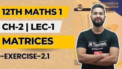 12th Maths-1 | Chapter 2 | Matrices | Lecture 1 | Exercise 2.1 | Maharashtra Board |