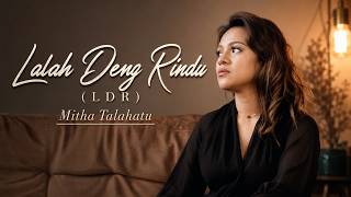 Lalah Deng Rindu ldr  Mitha Talahatu  Lirik