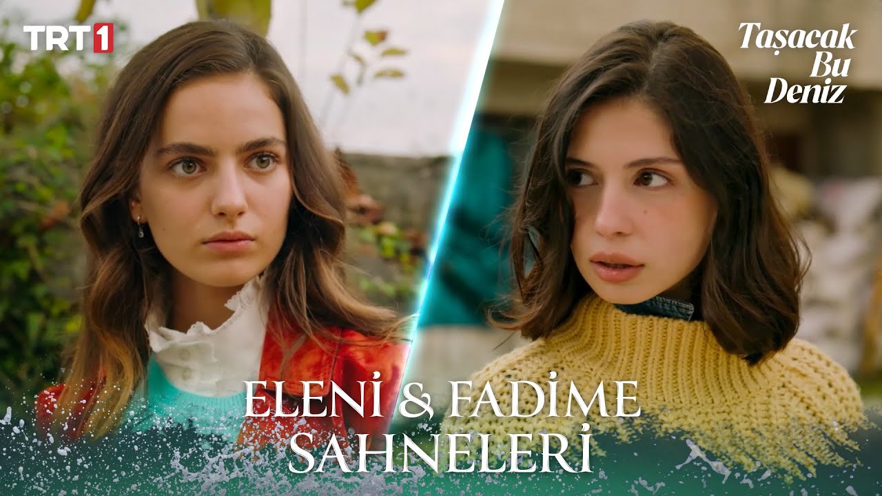 Eleni & Fadime En Sevilen Sahneler I Taşacak Bu Deniz  X TatilBudur