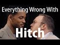 Everything Wrong With Hitch In 16 Minutes Or Less