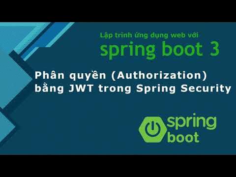 Khóa học Java spring boot 3: #9 Phân quyền (Authorization) bằng JWT ...