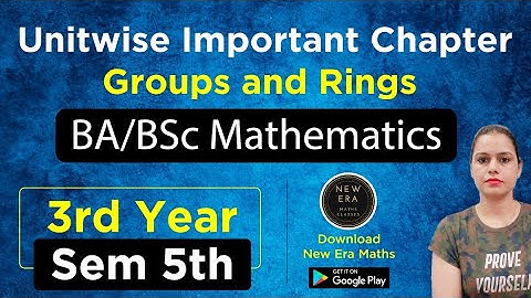 Important Chapters | Groups & Rings | Sem 5th BA/BSc - 3rd Year Maths | New Era Maths Classes