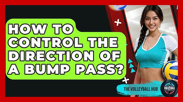 How To Control The Direction Of A Bump Pass? - The Volleyball Hub
